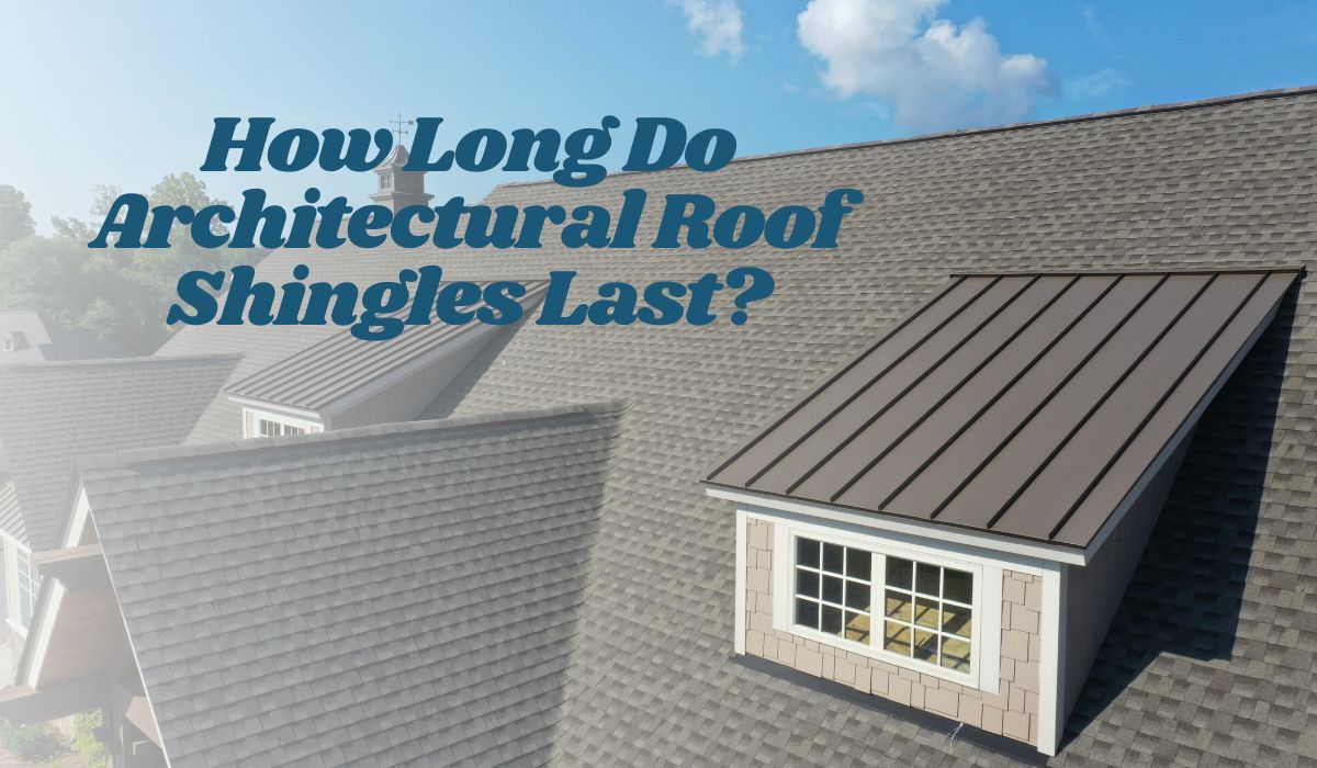 How Long Do Architectural Roof Shingles Last? IBEX Roof